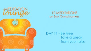 Guided Meditation Day 11 - Be free - Take a break from your roles