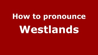 How to pronounce Westlands