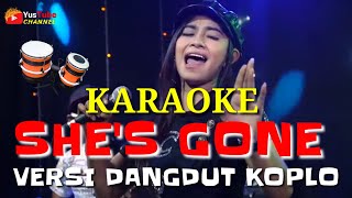 Download lagu SHE'S GONE Karaoke versi dangdut Koplo mp3