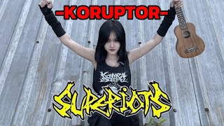 Download lagu SUPERIOTS - KORUPTOR | COVER UKULELE (BY AMEY) mp3