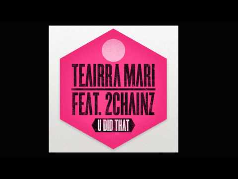 Teairra Mari Feat. 2 Chainz - U Did Dat Remix