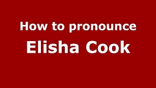 How to pronounce Elisha Cook