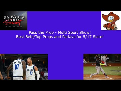 Pass the Prop - NBA/MLB Show! Top Props + Best Bets for 5/17 Slates!