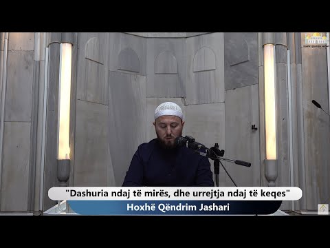 |58| Dashuria ndaj të mirës, dhe urrejtja ndaj të keqes - Hoxhë Qëndrim Jashari