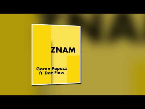 Goran Papazz ft. Daz Flow - Znam