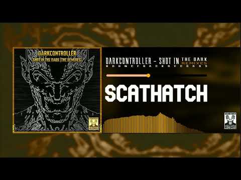 DARKCONTROLLER - Shot In The Dark REMIXES 04 Scathatch