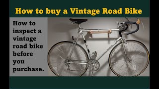 How to buy a vintage road bicycle. What to look for!