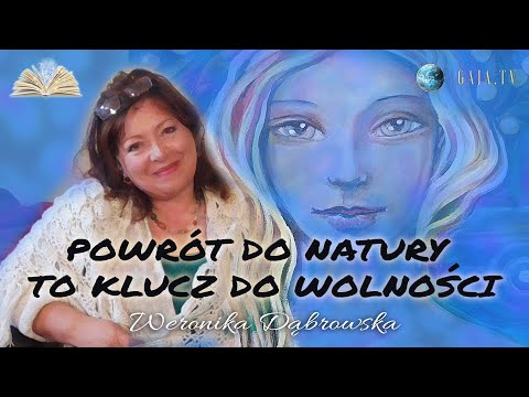 [Gaja TV] Powrót do Natury, to klucz do Wolności – Weronika Dąbrowska