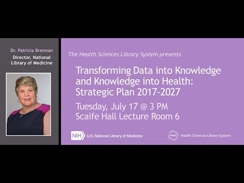 National Library of Medicine lecture by Director Dr. Brennan @ HSLS: NLM Strategic Plan 2017-2027