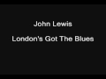John Lewis -- sampler -- track 1 of 5 -- London's Got The Blues