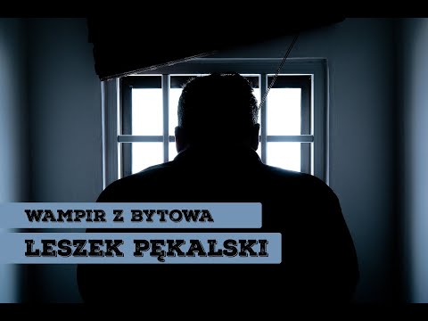 Akta: Leszek Pękalski "Wampir z Bytowa"