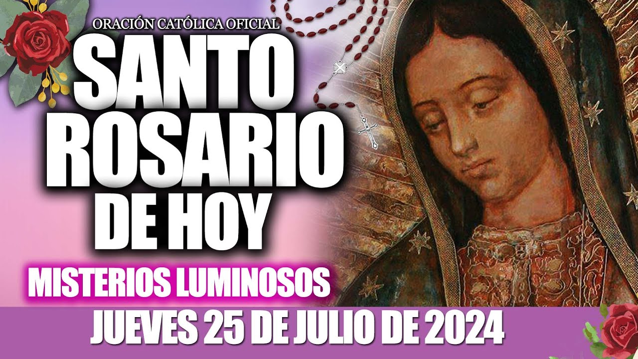 EL SANTO ROSARIO DE HOY JUEVES 25 DE JULIO 2024🌷🌺MISTERIOS LUMINOSOS//Santo Rosario de Hoy//NUEVO