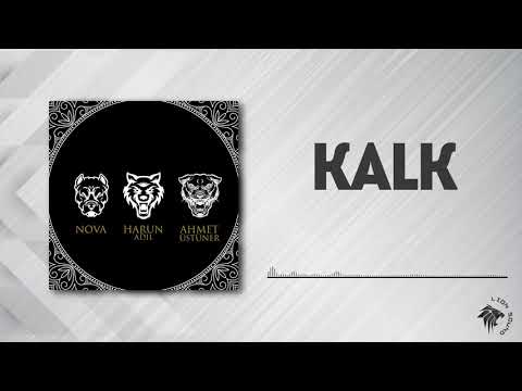 Harun Adil & Nova & Ahmet Üstüner - Kalk (Official Audio)
