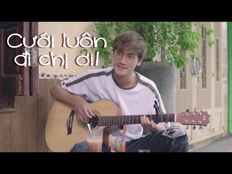 Cưới Luôn Đi Chị Ơi - Long.C ft Di Di | ACOUSTIC VERSION