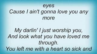 Hank Williams - I AIN&#39;T GONNA LOVE YOU ANYMORE Lyrics