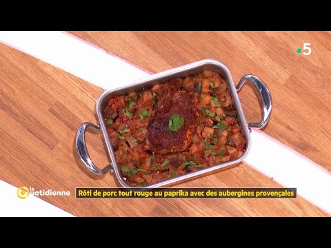 Recette : Rôti de porc tout rouge au paprika et aubergines provençales avec 750gr - La Quotidienne
