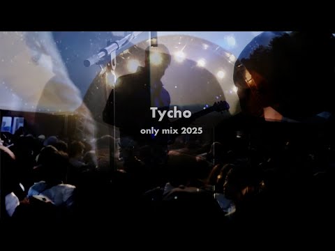 Tycho | Only Mix 2025