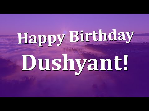 Happy Birthday Dushyant!  Have an Amazing Birthday!