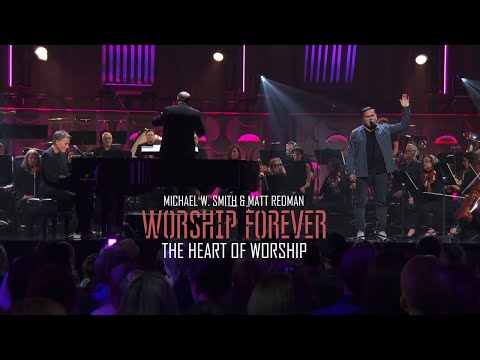 Michael W. Smith & Matt Redman -  The Heart of Worship / Worship Forever 2021