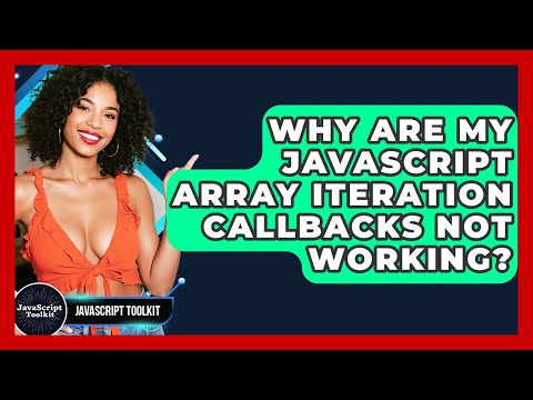 Why Are My Javascript Array Iteration Callbacks Not Working Javascript Toolkit