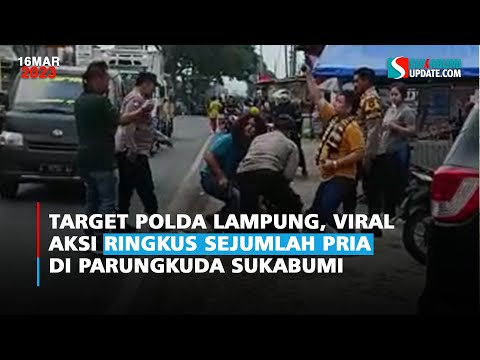 Target Polda Lampung, Viral Aksi Ringkus Sejumlah Pria di Parungkuda Sukabumi