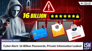 Cyber Alert: 16 Billion Passwords, Private Information Leaked