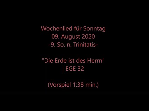 Wochenlied f. Sonntag, 09.08.2020 | EGE 32 "Die Erde ist des Herrn" mit Wochenspruch und Impuls