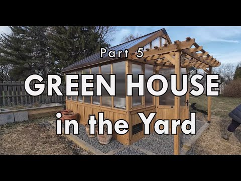 Part 5 Green House Build