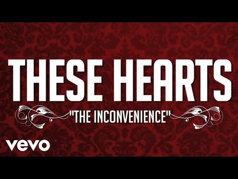 These Hearts - The Inconvenience (Lyric Video)