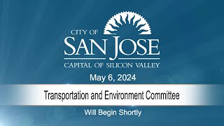 MAY 6, 2024 | Transportation & Environment Committee