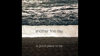 Another Fine Day - A Good Place To Be (Full Album / Álbum Completo)