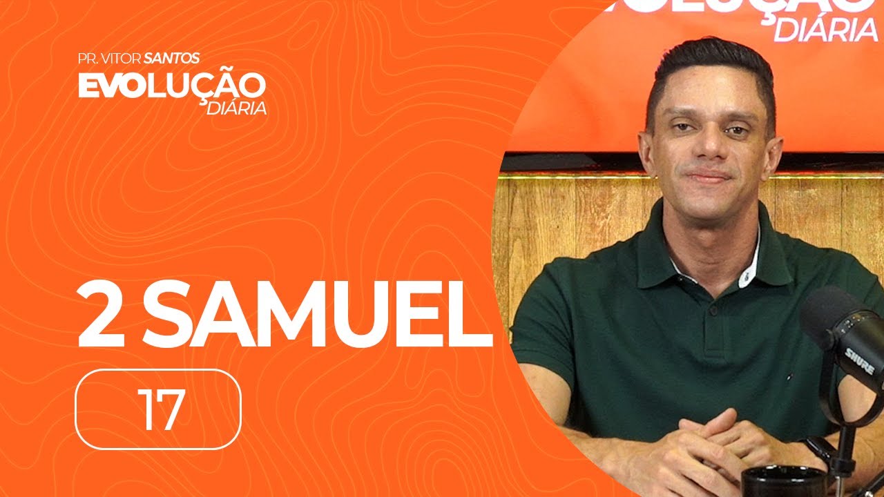 2 SAMUEL 17 | PR. VITOR SANTOS | EVO CHURCH