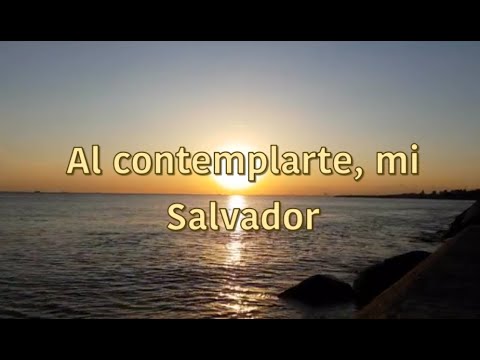 Al contemplarte, mi Salvador