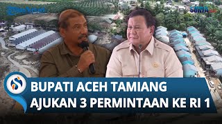 3 Permintaan Bupati Aceh Tamiang ke Presiden Prabowo, Hunian Tetap hingga Bantuan Pangan