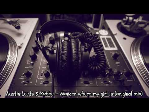 Austin Leeds & Kobbe - Wonder where my girl is (original mix)