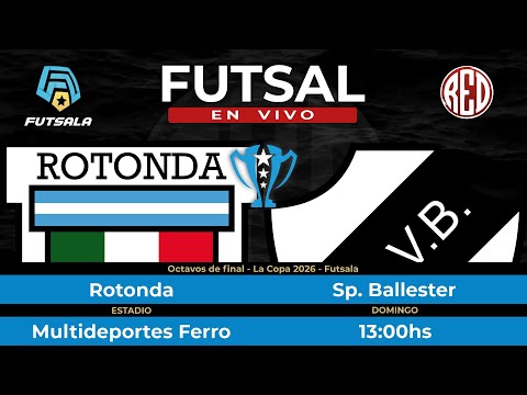 🔴 Rotonda vs Sportivo Ballester - Octavos de final - La Copa - Futsala 2026
