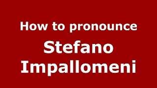How to pronounce Stefano Impallomeni