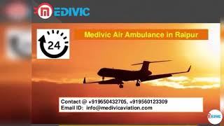 Emergency Air Ambulance in Raipur-Medivic Air Ambulance Raipur