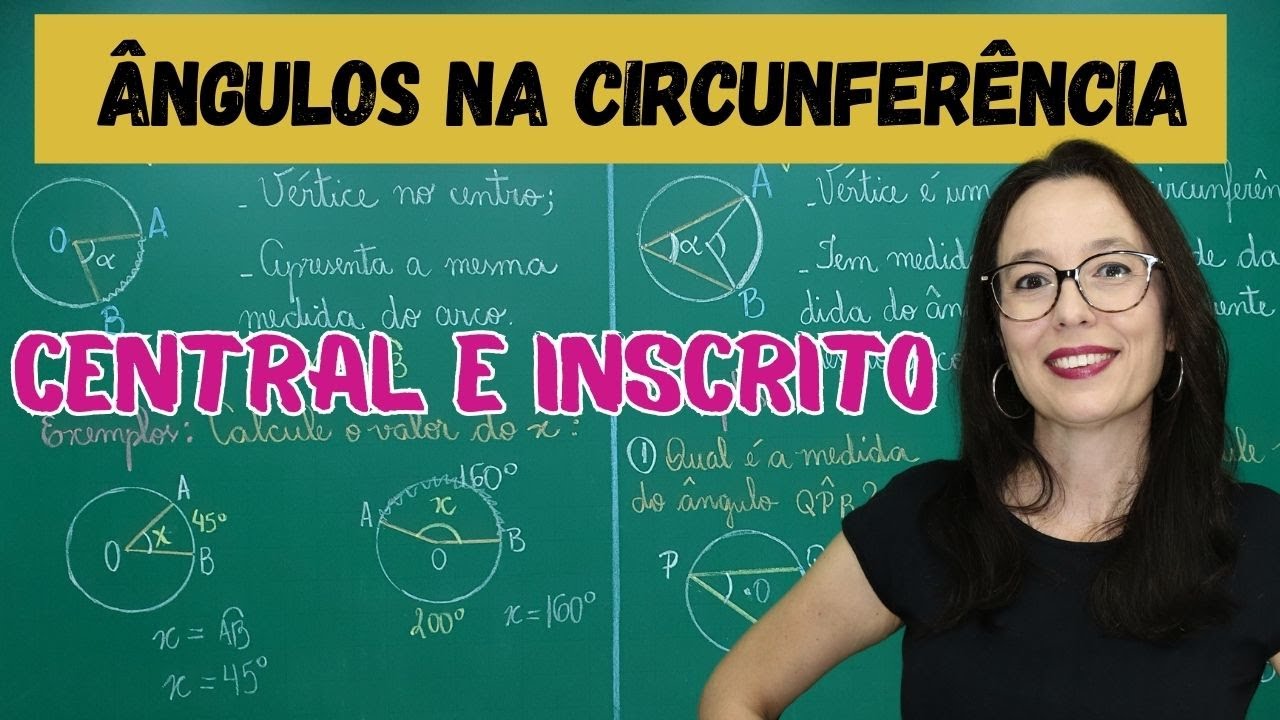 ÂNGULO CENTRAL e ÂNGULO INSCRITO - ÂNGULOS NA CIRCUNFERÊNCIA - Professora Angela Matemática