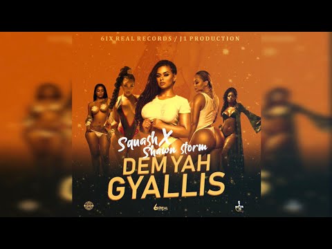 Squash Ft. Shawn Storm - Dem Yah Gyallis (Official Audio)