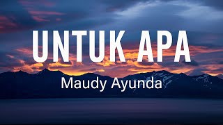 Download lagu Maudy Ayunda - Untuk Apa - Lirik mp3