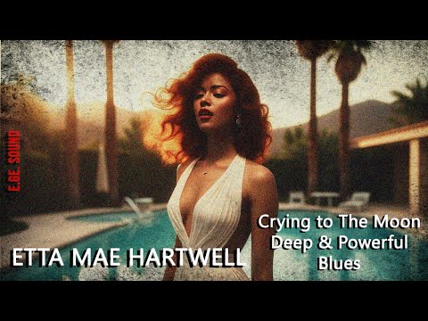 Crying to the Moon | Etta Mae Hartwell | A Heartfelt Blues Ballad of Loneliness & Longing