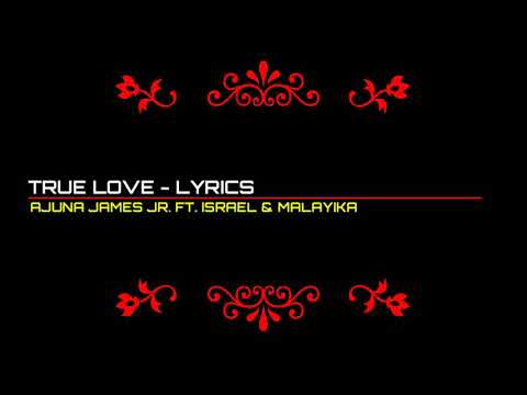 True Love (Lyrics) - Ajuna James Junior, Israel and Malayika