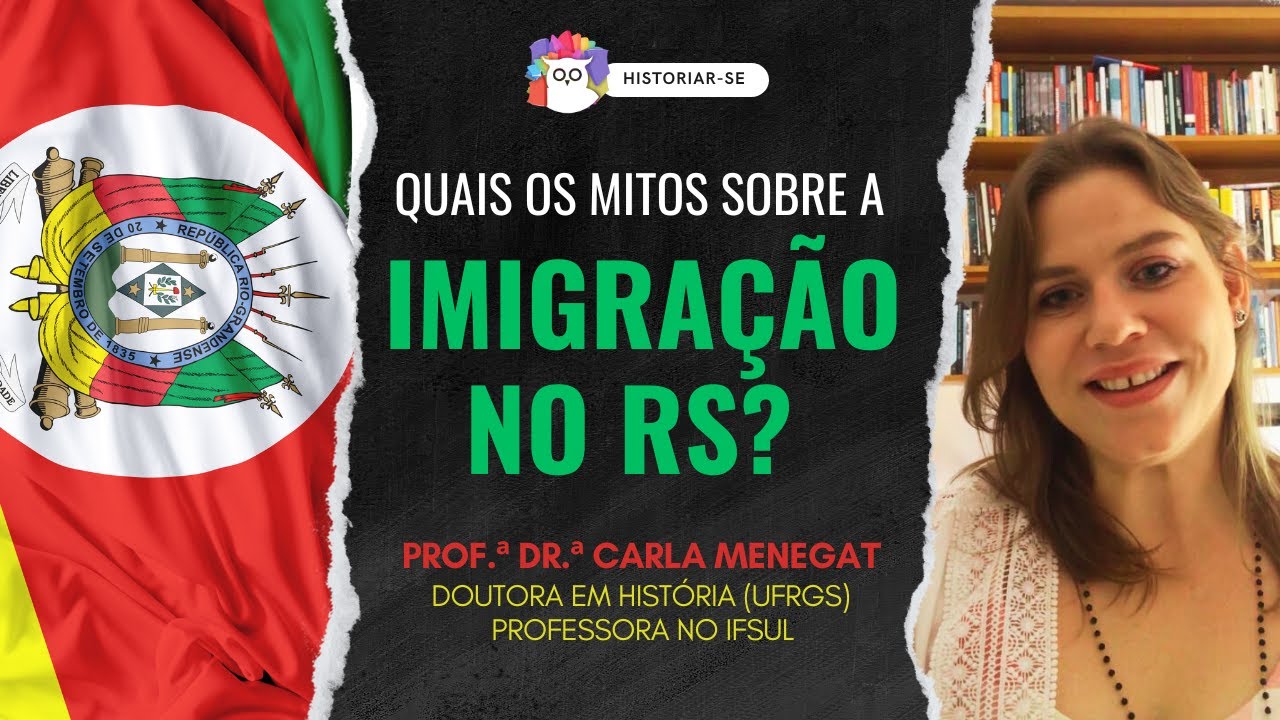 QUAIS OS MITOS SOBRE A IMIGRAÇÃO NO RS? c/ Prof.ª Dr.ª Carla Menegat | Historiar-Se