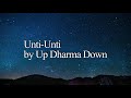 Unti-unti (Lyric Video) - Up Dharma Down