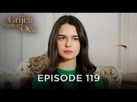 Grijeh Njenog Oca - Epizoda 119 | Aladža - Alaca Bosanski Titlovi