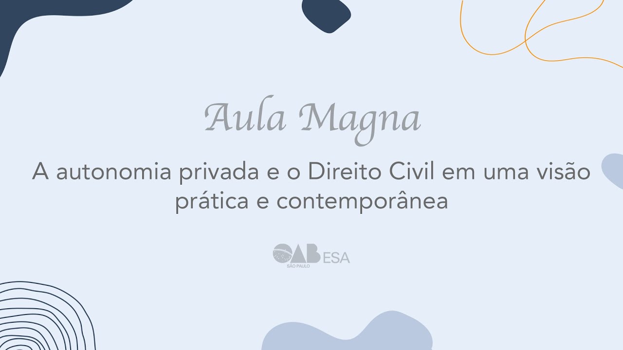 Aula Magna: A autonomia privada e o Direito Civil em uma visão prática e contemporânea