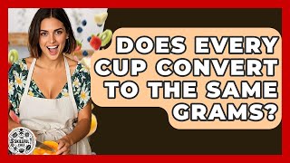Does Every Cup Convert To The Same Grams - The Skillful Chef