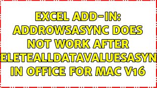 Excel Add-In: addRowsAsync does not work after deleteAllDataValuesAsync in Office for Mac v16