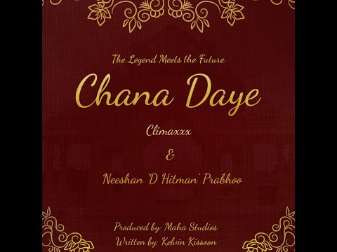Chana Daye (Official Lyric Video)  -ClimaxXx & Hitman (Chutney Soca 2017)